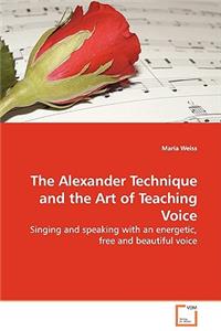 The Alexander Technique and the Art of Teaching Voice