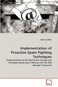 Implementation of Proactive Spam Fighting Techniques