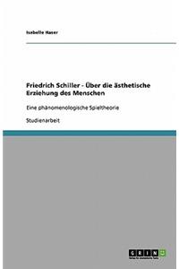 Friedrich Schiller - Uber Die Asthetische Erziehung Des Menschen