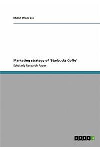 Marketing strategy of 'Starbucks Coffe'