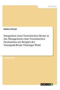 Integration einer Touristischen Route in das Management einer Touristischen Destination am Beispiel der Naturpark-Route Thüringer Wald