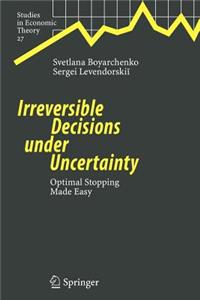 Irreversible Decisions Under Uncertainty