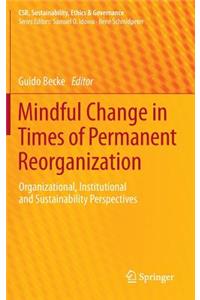 Mindful Change in Times of Permanent Reorganization