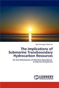 Implications of Submarine Transboundary Hydrocarbon Resources