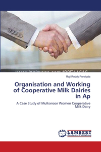 Organisation and Working of Cooperative Milk Dairies in Ap