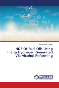 HDS Of Fuel Oils Using InSitu Hydrogen Generated Via Alcohol Reforming