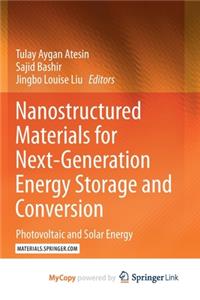 Nanostructured Materials for Next-Generation Energy Storage and Conversion