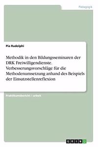 Methodik in den Bildungsseminaren der DRK Freiwilligendienste. Verbesserungsvorschläge für die Methodenumsetzung anhand des Beispiels der Einsatzstellenreflexion