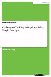 Challenges of Defining In-Depth and Safety Margin Concepts