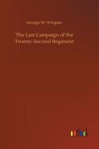 The Last Campaign of the Twenty-Second Regiment