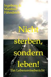 Nicht sterben, sondern leben!