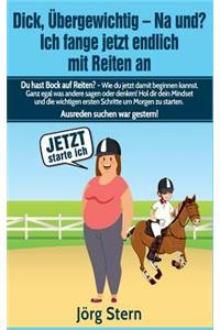 Dick, übergewichtig - Na und? Ich fange jetzt endlich mit Reiten an