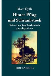 Hinter Pflug und Schraubstock