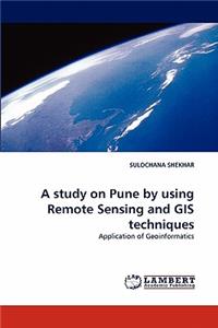 Study on Pune by Using Remote Sensing and GIS Techniques