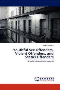 Youthful Sex Offenders, Violent Offenders, and Status Offenders