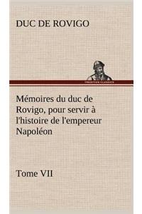 Mémoires du duc de Rovigo, pour servir à l'histoire de l'empereur Napoléon Tome VII