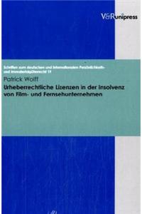 Urheberrechtliche Lizenzen in Der Insolvenz Von Film- Und Fernsehunternehmen