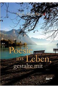 Poesie ins Leben, gestalte mit