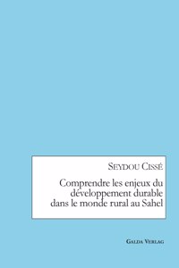 Comprendre les enjeux du développement durable dans le monde rural au Sahel