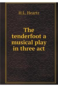 The Tenderfoot a Musical Play in Three ACT