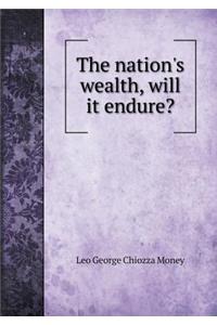 The nation's wealth, will it endure?