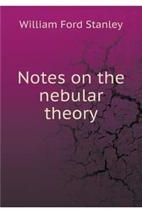 Notes on the Nebular Theory