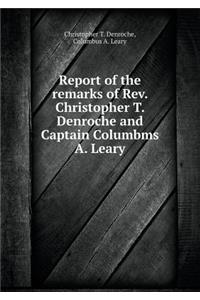 Report of the remarks of Rev. Christopher T. Denroche and Captain Columbms A. Leary