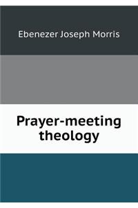 Prayer-Meeting Theology