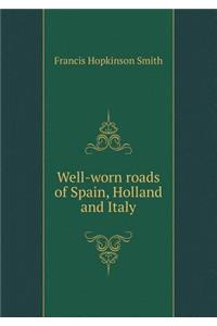 Well-worn roads of Spain, Holland and Italy