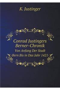 Conrad Justingers Berner-Chronik Von Anfang Der Stadt Bern Bis in Das Jahr 1421