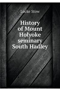 History of Mount Holyoke Seminary South Hadley