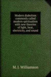 Modern diabolism commonly called modern spiritualism