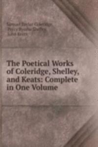 Poetical Works of Coleridge, Shelley, and Keats