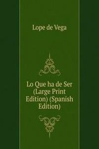 Lo Que ha de Ser (Large Print Edition) (Spanish Edition)