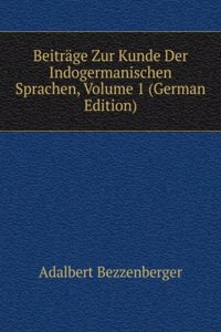 Beitrage Zur Kunde Der Indogermanischen Sprachen, Volume 1 (German Edition)