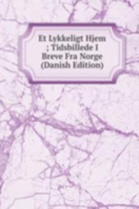 Et Lykkeligt Hjem ; Tidsbillede I Breve Fra Norge (Danish Edition)