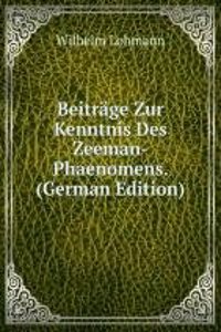 Beitrage Zur Kenntnis Des Zeeman-Phaenomens. (German Edition)