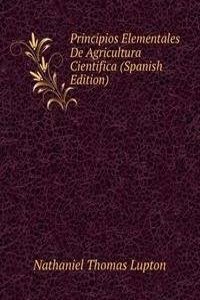 Principios Elementales De Agricultura Cientifica (Spanish Edition)