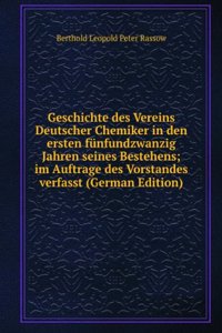 Geschichte des Vereins Deutscher Chemiker in den ersten funfundzwanzig Jahren seines Bestehens; im Auftrage des Vorstandes verfasst (German Edition)