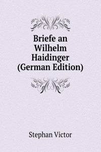 Briefe an Wilhelm Haidinger (German Edition)