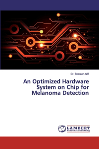 Optimized Hardware System on Chip for Melanoma Detection