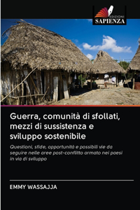 Guerra, comunità di sfollati, mezzi di sussistenza e sviluppo sostenibile