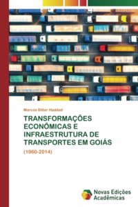 Transformações Econômicas E Infraestrutura de Transportes Em Goiás