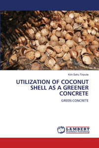 Utilization of Coconut Shell as a Greener Concrete