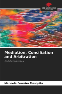 Mediation, Conciliation and Arbitration