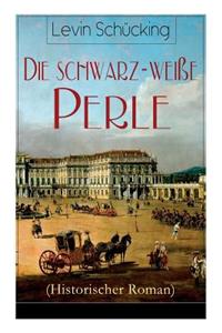 schwarz-weiße Perle (Historischer Roman)
