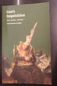 Goa's Inquisition fact -fiction-factoids