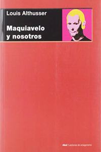 Maquiavelo y nosotros/ Maquiavelo and Us (Cuestiones De Antagonismo)