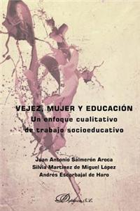 Vejez, Mujer y Educacion: Un Enfoque Cualitativo de Trabajo Socioeducativo