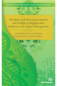 Stem Cell Microenvironment and its Role in Regenerative Medicine and Cancer Pathogenesis